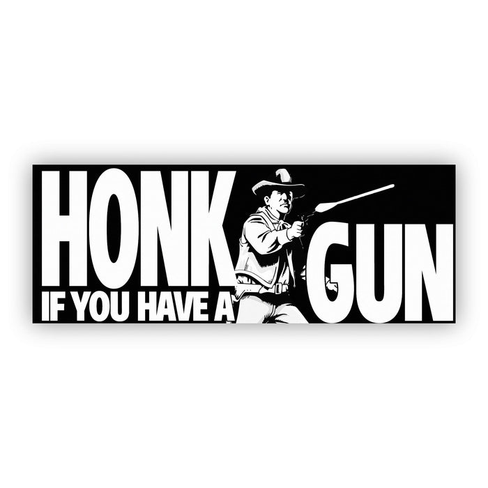 HONK If You Have A Gun Sticker