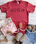 PREORDER: Everything Will Be Ok Tee