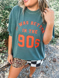 PREORDER: It was Better in the 90's Graphic Tee // ships in 1-2 weeks