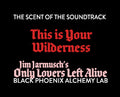 Text overlay on a black background for 'This is Your Wilderness' from 'Only Lovers Left Alive' soundtrack by Black Phoenix Alchemy Lab.