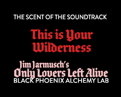 Text overlay on a black background for 'This is Your Wilderness' from 'Only Lovers Left Alive' soundtrack by Black Phoenix Alchemy Lab.