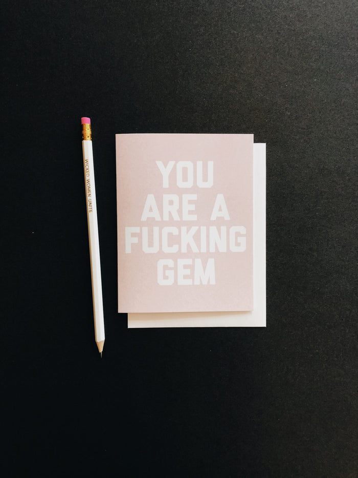 You Are A F*cking Gem Notecard