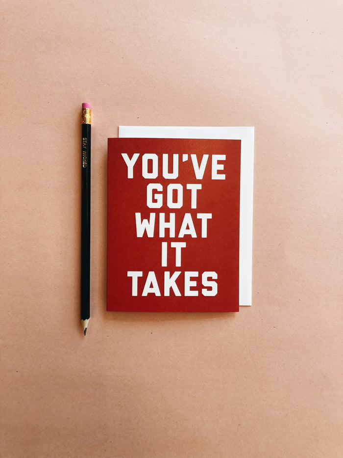 You've got what it takes card